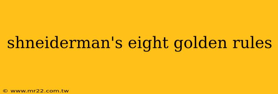 shneiderman's eight golden rules