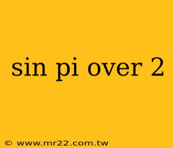 sin pi over 2