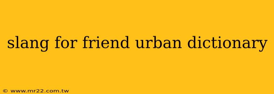 slang for friend urban dictionary