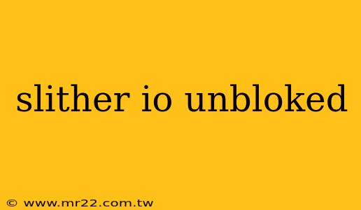 slither io unbloked