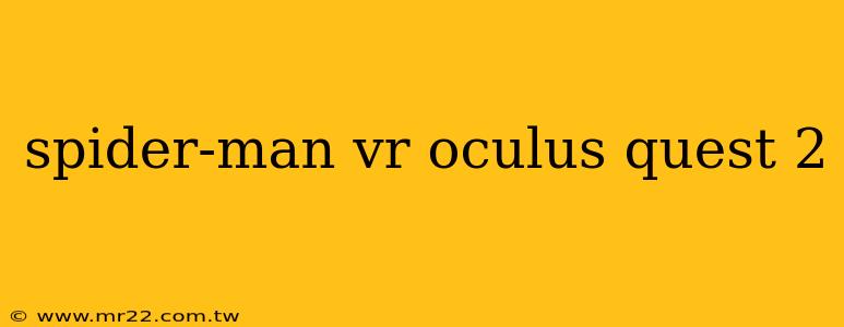 spider-man vr oculus quest 2