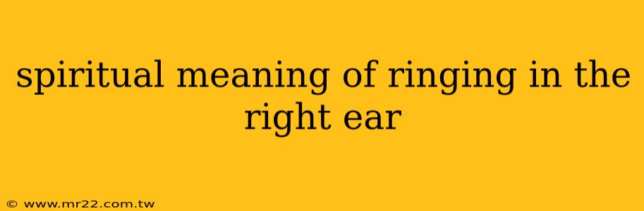 spiritual meaning of ringing in the right ear
