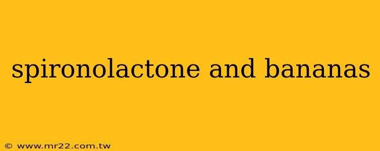 spironolactone and bananas