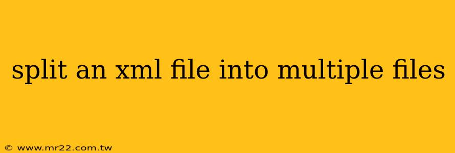 split an xml file into multiple files