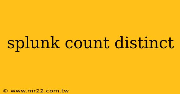 splunk count distinct