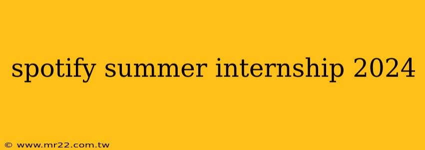 spotify summer internship 2024