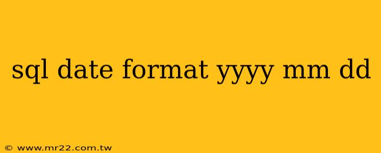 sql date format yyyy mm dd