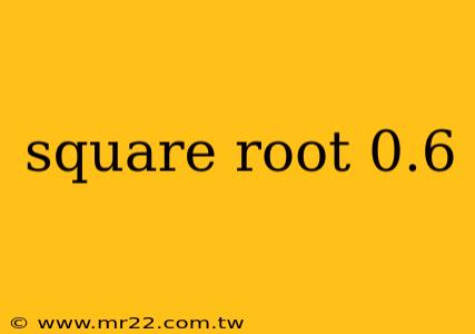 square root 0.6