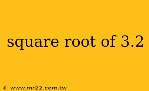 square root of 3.2
