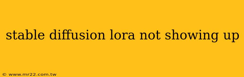 stable diffusion lora not showing up