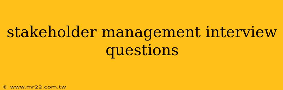 stakeholder management interview questions