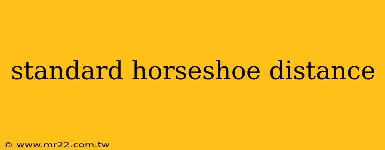 standard horseshoe distance