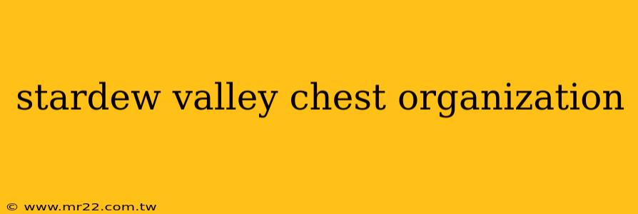 stardew valley chest organization