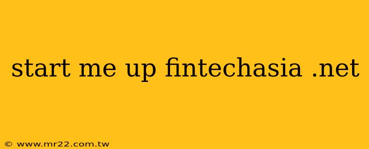 start me up fintechasia .net