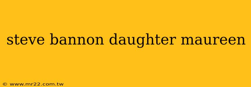steve bannon daughter maureen