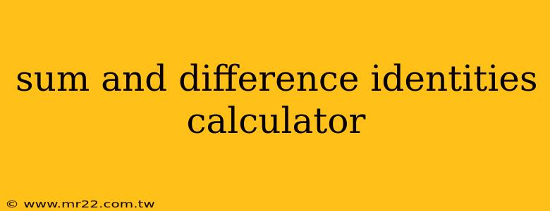 sum and difference identities calculator