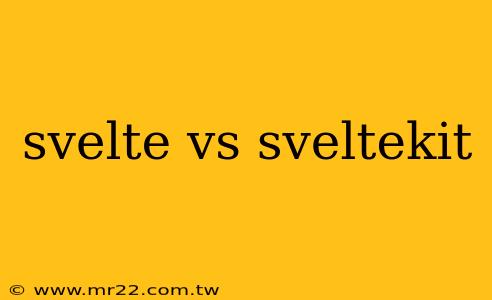 svelte vs sveltekit