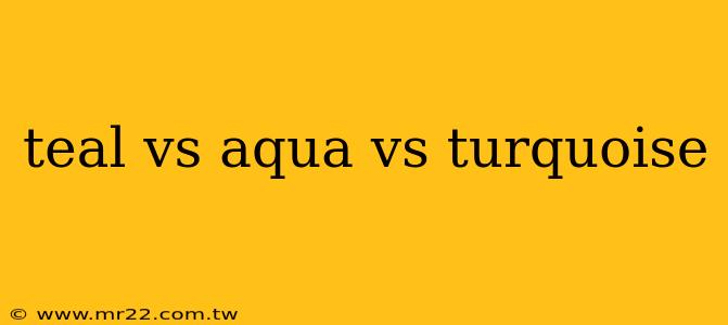 teal vs aqua vs turquoise