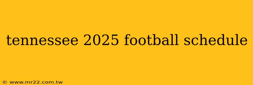 tennessee 2025 football schedule
