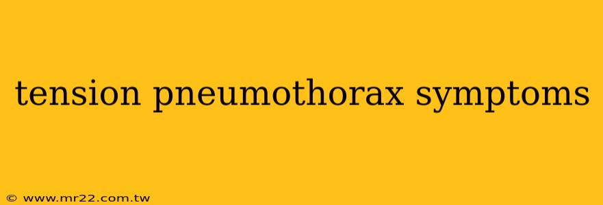 tension pneumothorax symptoms