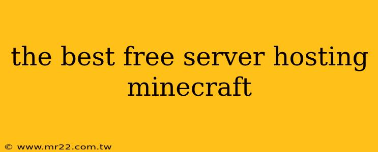 the best free server hosting minecraft