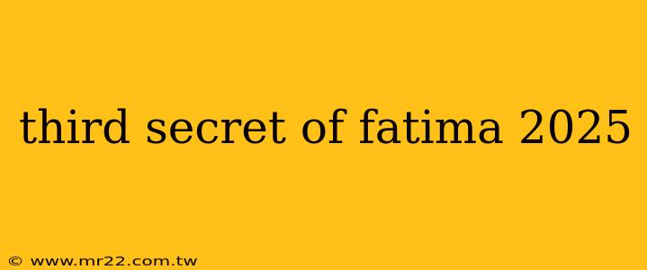 third secret of fatima 2025