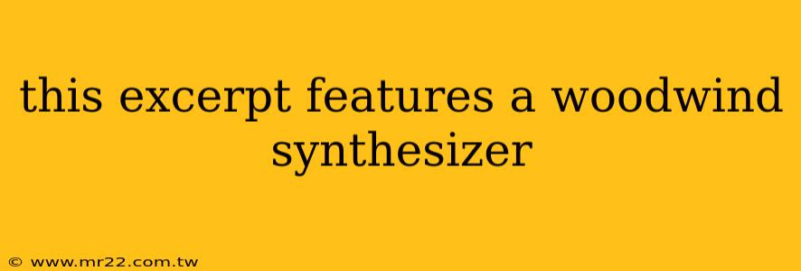 this excerpt features a woodwind synthesizer