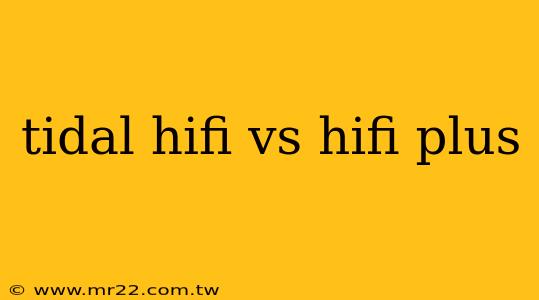 tidal hifi vs hifi plus