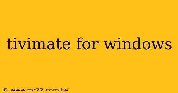 tivimate for windows