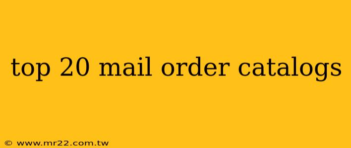 top 20 mail order catalogs
