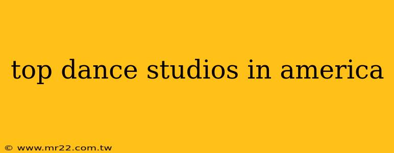 top dance studios in america