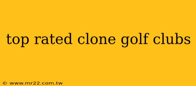 top rated clone golf clubs