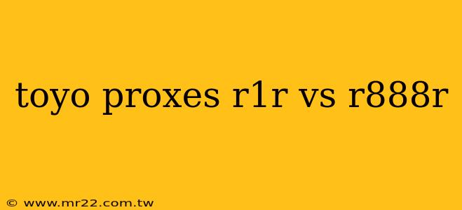 toyo proxes r1r vs r888r