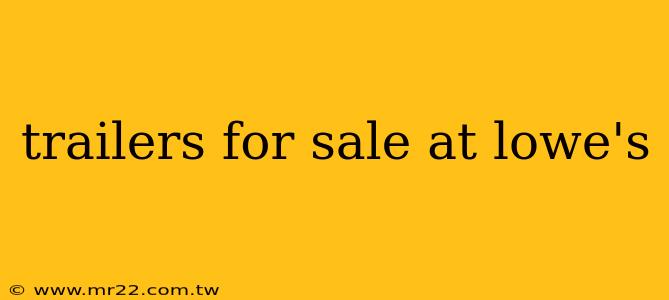 trailers for sale at lowe's