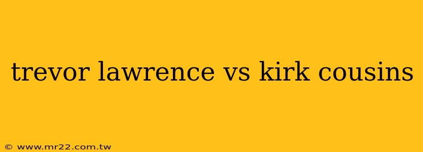 trevor lawrence vs kirk cousins