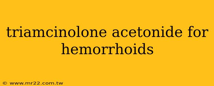 triamcinolone acetonide for hemorrhoids
