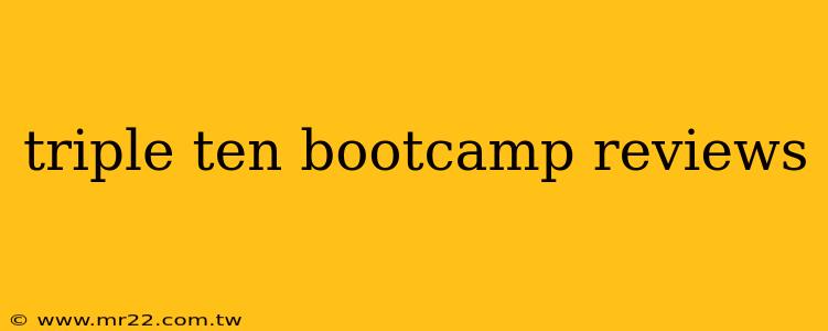 triple ten bootcamp reviews