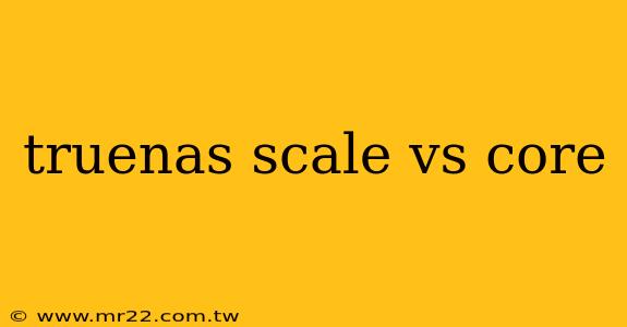 truenas scale vs core