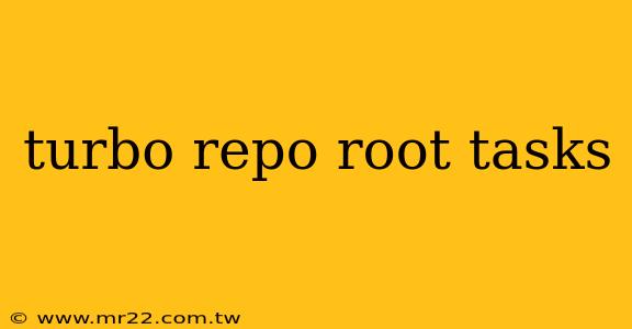 turbo repo root tasks