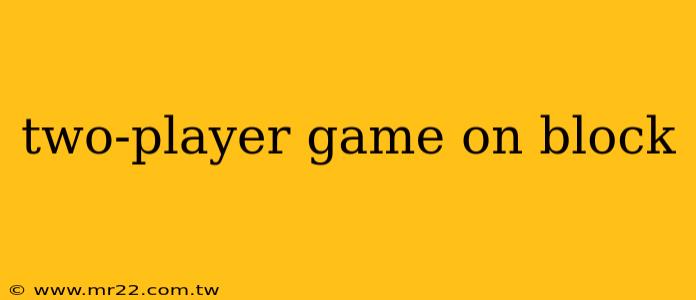 two-player game on block