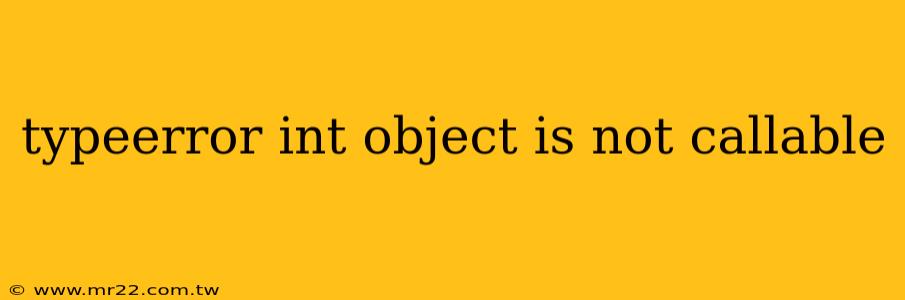 typeerror int object is not callable