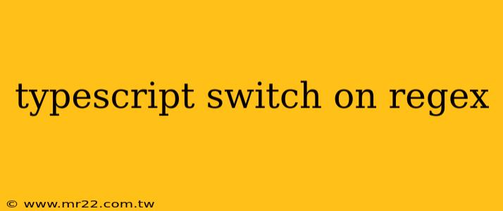 typescript switch on regex