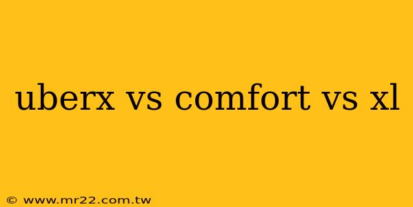uberx vs comfort vs xl