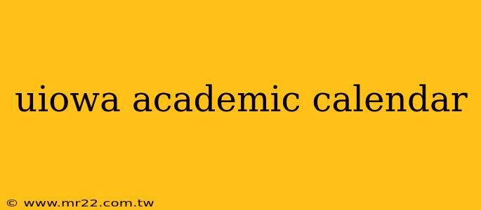 uiowa academic calendar