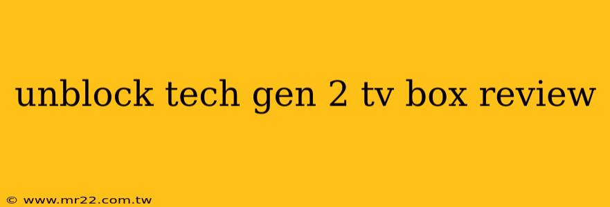 unblock tech gen 2 tv box review