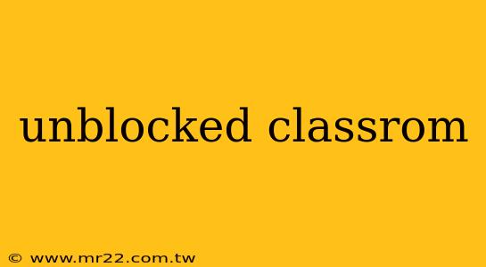 unblocked classrom