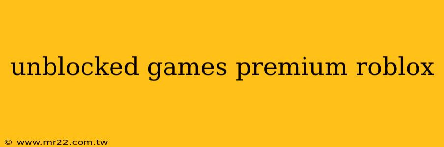 unblocked games premium roblox