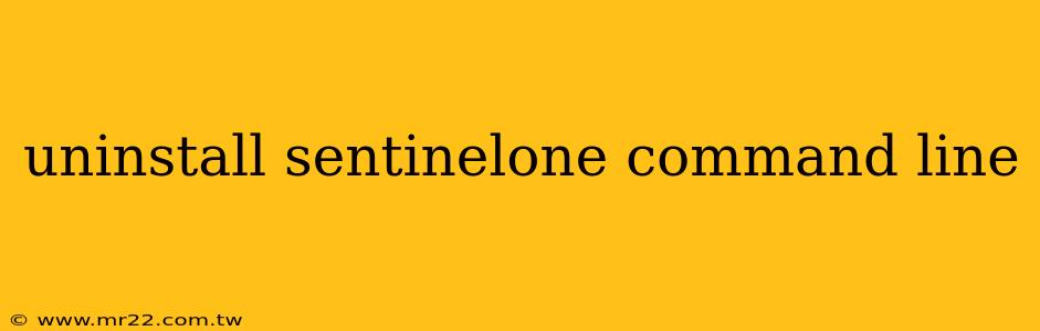 uninstall sentinelone command line