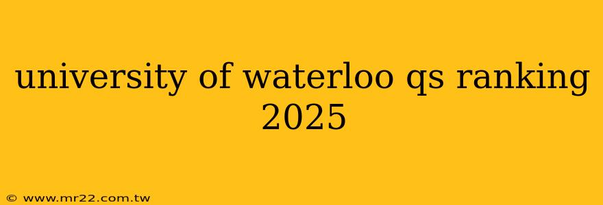 university of waterloo qs ranking 2025
