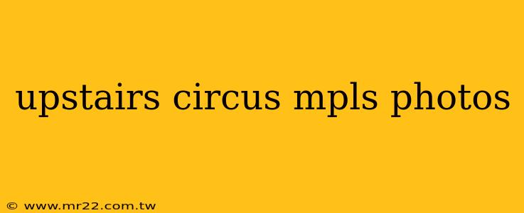 upstairs circus mpls photos